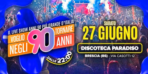 Voglio Tornare Negli Anni 90 \u00ae  \u2022 Discoteca Paradiso, Brescia (BS) 