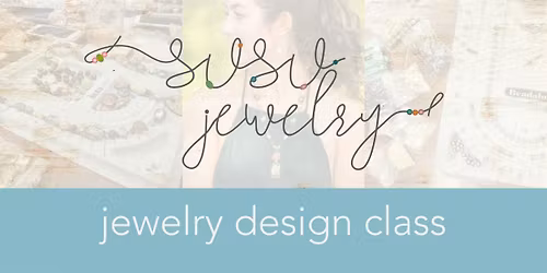 SuSu Jewelry Design Class