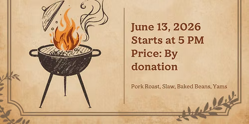 Pork BBQ Dinner 5:00pm. Price by donation.