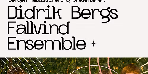 Didrik Bergs Fallvind Ensemble \/\/ Bergen Realistforening \/\/ Kvarteret