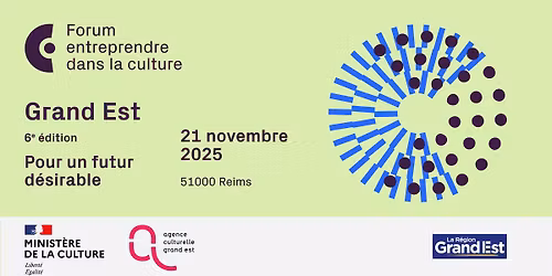 Forum entreprendre dans la culture \u2013 6e \u00e9dition Grand Est