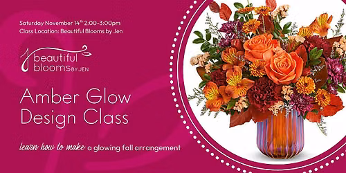 Amber Glow Floral Design Class