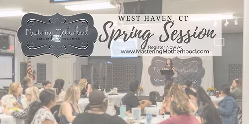 West Haven CT Spring Mastering Motherhood