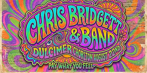 Chris Bridgett & Band - FREE GIG - Dulcimer, Chorlton Sat Aug 22nd