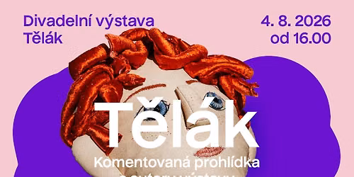 Komentovan\u00e1 prohl\u00eddka s autory divadeln\u00ed v\u00fdstavy T\u011bl\u00e1k