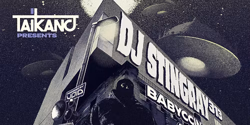 TAIKANO presents DJ STINGRAY \/\/ BABYCCINO \/\/ AJAY C