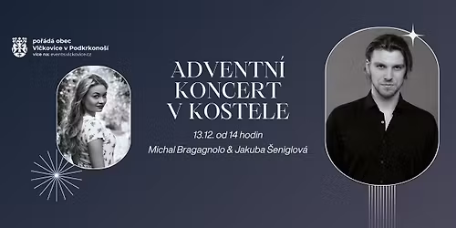 Bragagnolo & \u0160eniglov\u00e1 - Adventn\u00ed koncert v kostele | Vl\u010dkovice v Podkrkono\u0161\u00ed