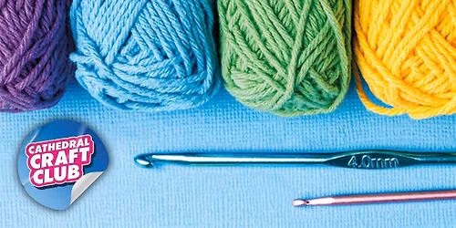 Beginners Crochet Workshop: Part One - Cathedral Craft Club