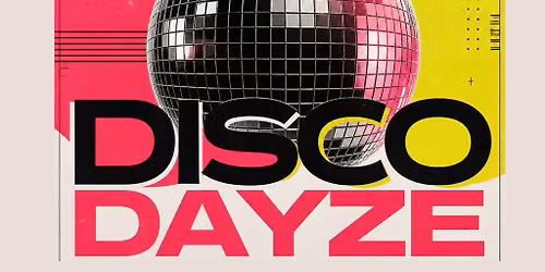Disco Dayze | Day Party