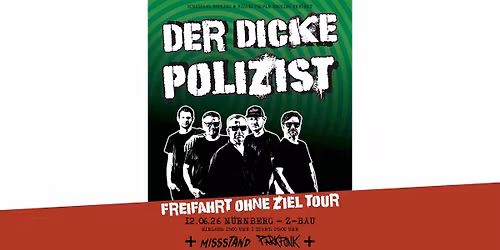  Der Dicke Polizist - Freifahrt ohne Ziel Tour + Guest: Missstand,ParkPunk | N\u00fcrnberg