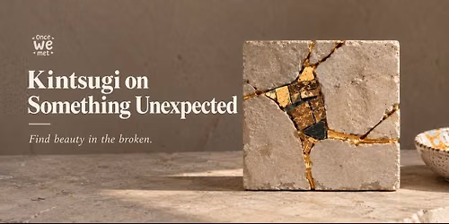 Kintsugi On Something Unexpected