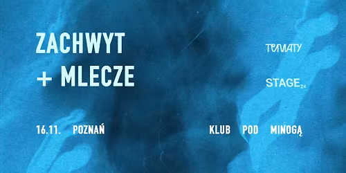 Koncert Zachwyt + Mlecze \/\/ Pozna\u0144 \/\/ Klub Pod Minog\u0105\n