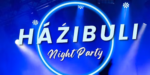 H\u00e1zibuli Night Party