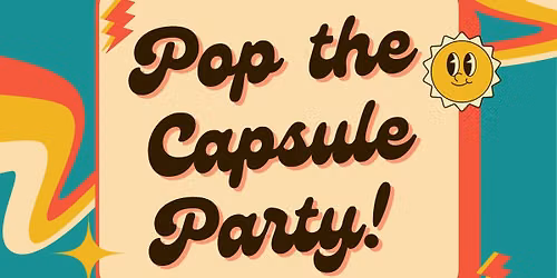 Pop the Capsule Party!