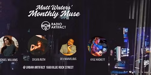Matt Waters' Monthly Muse  .LIVE at Radio Artifact 