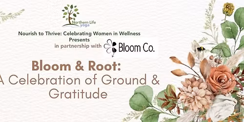 Bloom & Root: A Celebration of Ground & Gratitude