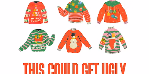 THIS COULD GET UGLY (Ugly Sweater Party)