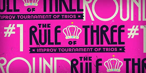 The RULE of THREE: Improv Tournament of Trios