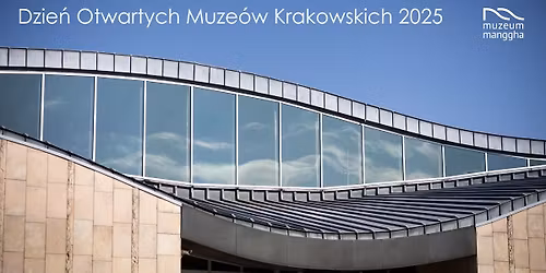 Dzie\u0144 Otwarty Muze\u00f3w Krakowskich w Muzeum Manggha