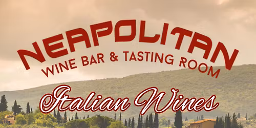ITALY! Tuesday Tasting Event at Neapolitan!