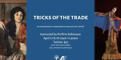 Tricks of the Trade: a Photography Workshop with Porfirio Solorzano