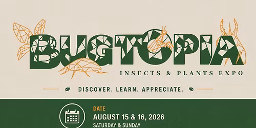 Bugtopia \u2013 Insects & Plants Expo