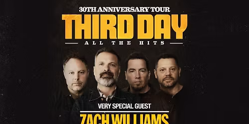 THIRD DAY 30th Anniversary Tour with very special guest Zach Williams 