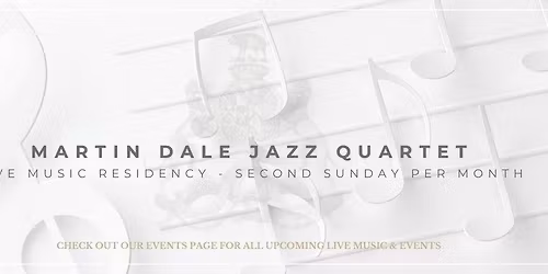 Martin Dale Jazz Quartet - LIVE MUSIC RESIDENCY