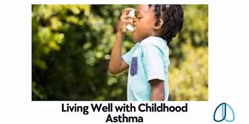 Living Well With Childhood Asthma