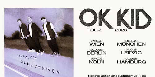 OK KID (DE) \u2022 "Komm, wir bleiben stehen \u2013 Tour 2026" \u2022 Ottakringer Brauerei Wien