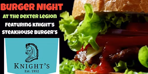 Burger Night at the Dexter Legion featuring Knights Burgers!
