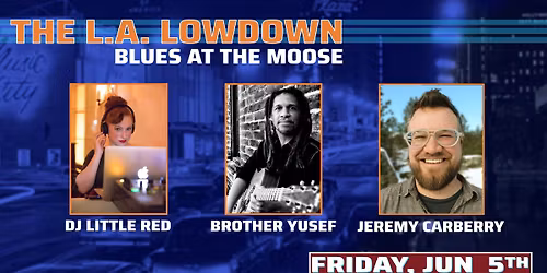 THE LA LOWDOWN with BROTHER YUSEF plus DEEJAYS LITTLE RED and JEREMY CARBERRY 