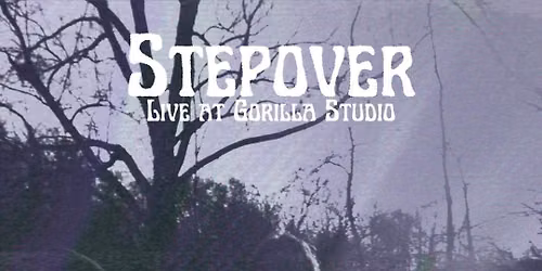 STEPOVER LIVE AT GORILLA STUDIO