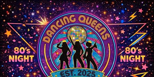 Dancing Queens-MARCH LADIES NIGHT! Girls Just Wanna Dance \u2013 80\u2019s Edition!