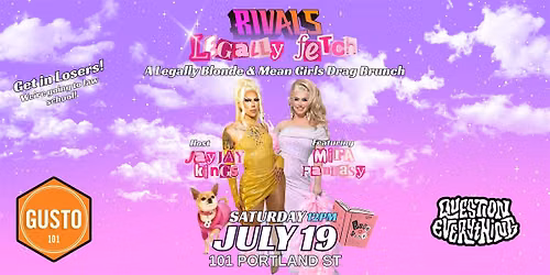 RIVALS Legally Fetch: A Legally Blonde &amp; Mean Girls Drag Brunch @ Gusto 101