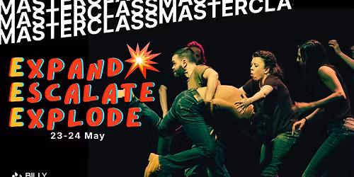 Expand, Escalate, Explode (Weekend\/10 hour intensive)