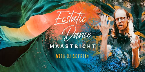 Ecstatic Dance Maastricht with DJ Sefrijn & Maxim