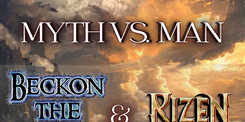 Myth vs. Man - Beckon the Wyrd & Rizen!!