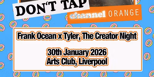 DON'T TAP Channel Orange: Frank Ocean x Tyler, The Creator (Liv)