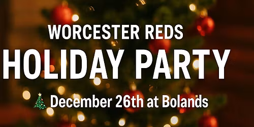 Worcester Reds First Annual Holiday Party