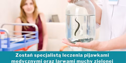 Kurs Hirudoterapii i Larwoterapii (20.11-23.11.2025)