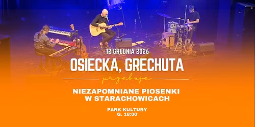 Osiecka, Grechuta - niezapomniane piosenki | 12.12.2026 | Park Kultury w Starachowicach