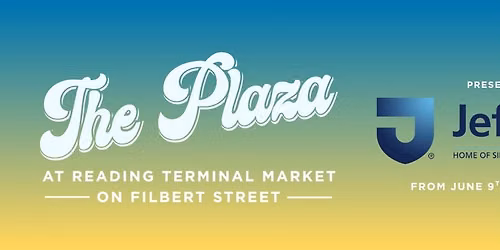 The Plaza at Reading Terminal Market presented by Jefferson