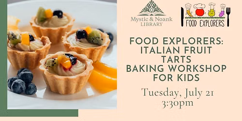 Food Explorers: Italian Fruit Tarts Baking Workshop for Kids!