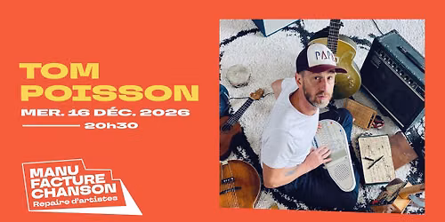 TOM POISSON \u00b7 La Manufacture Chanson