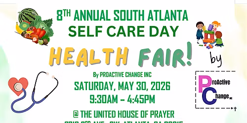 8TH ANNUAL S. ATLANTA SELF CARE DAY HEALTH FAIR  by PROACTIVE CHANGE INC!