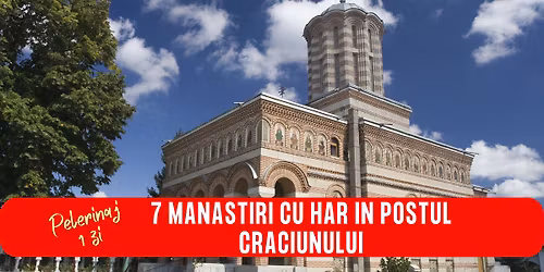 PELERINAJ 1 ZI 7 MANASTIRI CU HAR IN POSTUL CRACIUNULUI