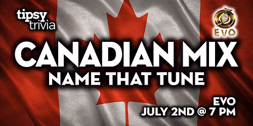 Edmonton: EVO - Canadian Music Mix Name That Tune - Jul 2, 7pm