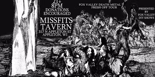 NEQUIENT (IL) \/ CORRIDOR\u00c9 (MAD) \/ CORPOREAL OOZE \/ DRILLBIT at MISSFITS TAVERN (Appleton)