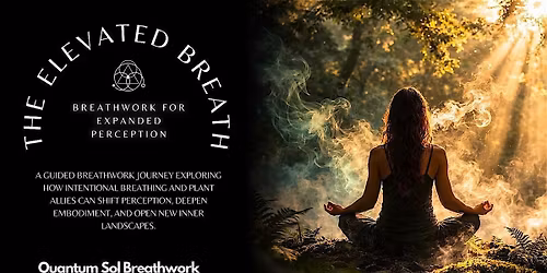 The Elevated Breath: Breathwork for Expanded Perception